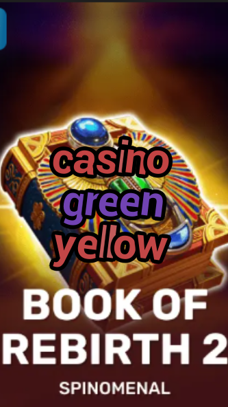casino green yellow-trdjkmsxjksdss.com